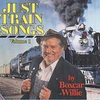 Boxcar Willie - Just Train Songs, Vol.1